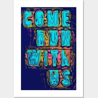 Running Come run with us Posters and Art